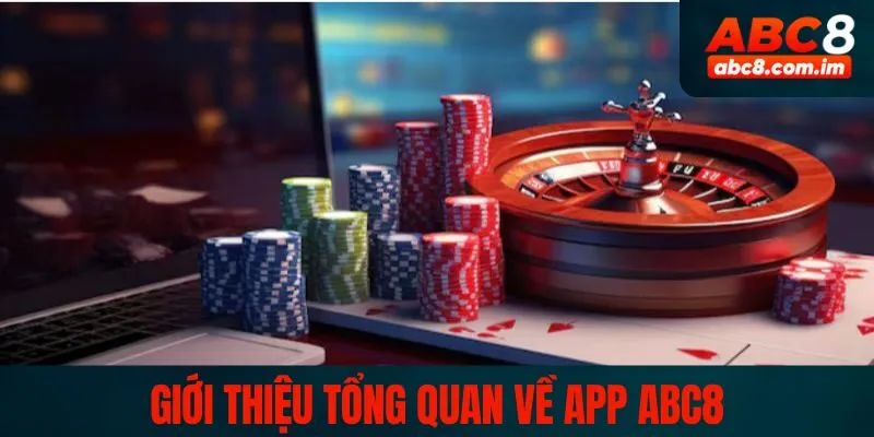 Tổng quan về ứng dụng cá cược của ABC8 