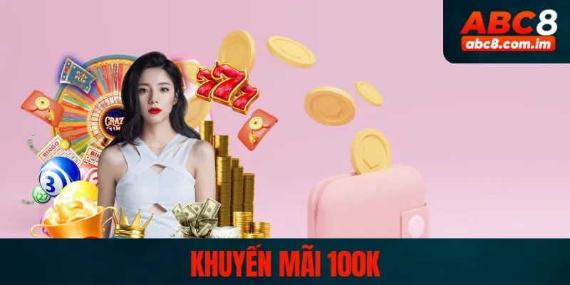 Khuyến mãi 100K