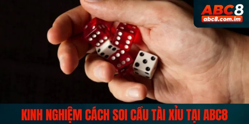 Kinh nghiệm cách soi cầu tài xỉu tại ABC8