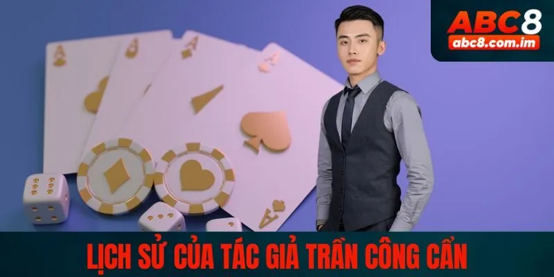 Lịch sử của tác giả Trần Công Cẩn