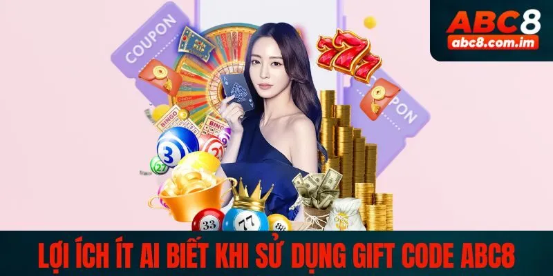 Lợi ích ít ai biết khi sử dụng gift code ABC8