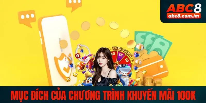 Mục đích của chương trình khuyến mãi 100K