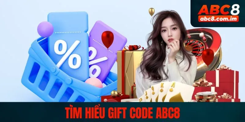 Tìm hiểu gift code ABC8