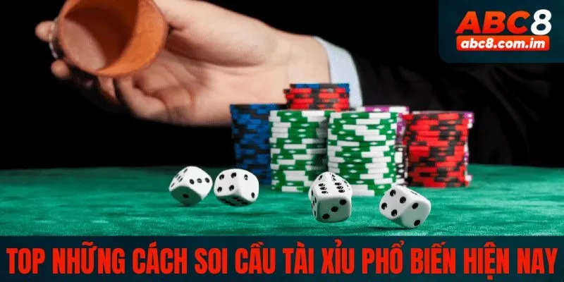 Top những cách soi cầu tài xỉu phổ biến hiện nay